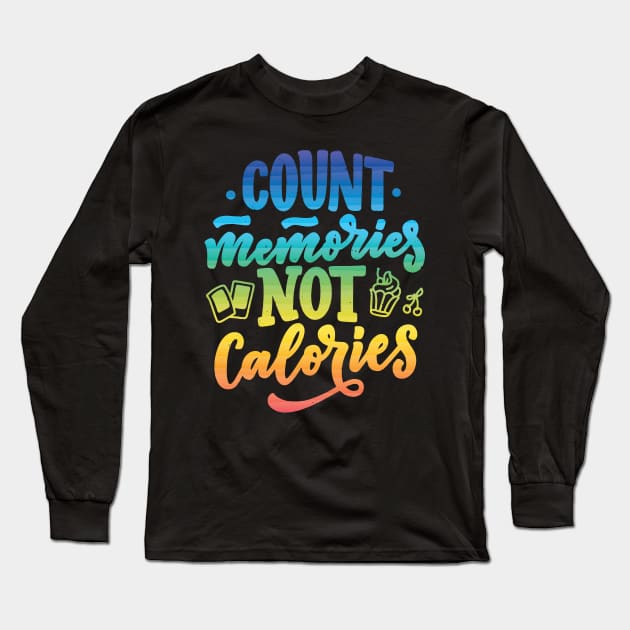 Count memories not calories - Motivational quote Long Sleeve T-Shirt by Teefold